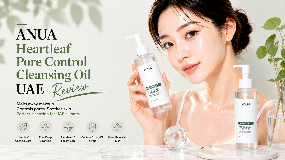 ANUA Heartleaf Pore Control Cleansing Oil UAE Review 2026: Does It Work for Oily Acne-Prone Skin in 35°C Heat?