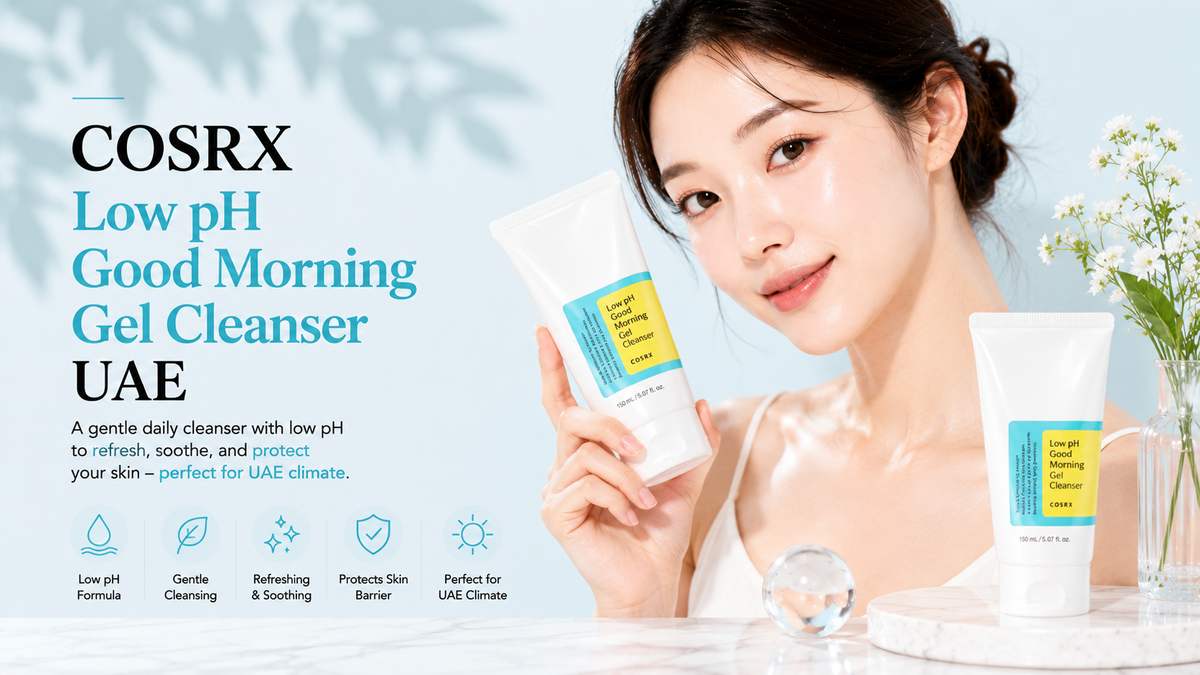 COSRX Low pH Good Morning Gel Cleanser UAE: Complete Guide, Authentic Review & Where to Buy in UAE and GCC 2026