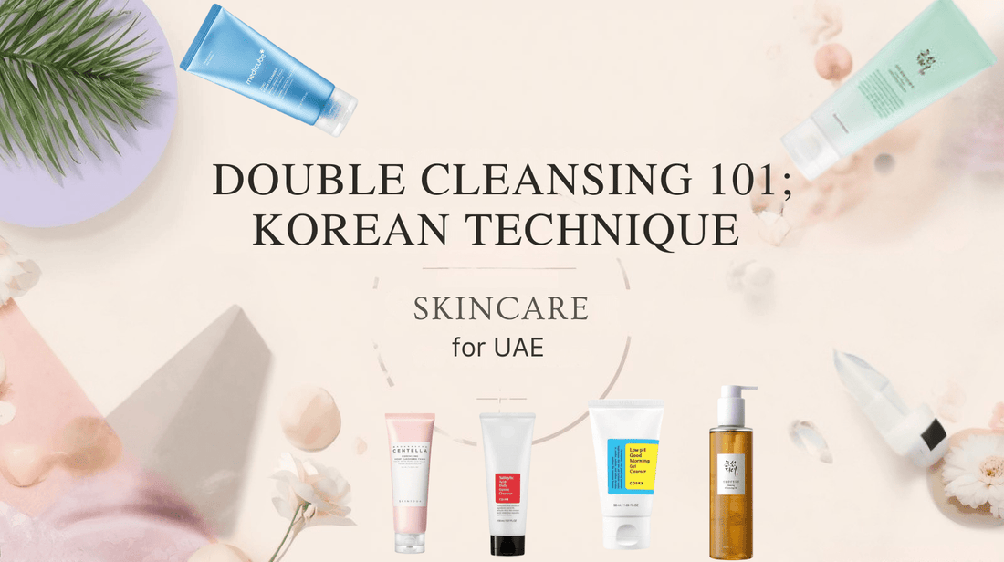 Double Cleansing UAE | Korean Skincare Routine